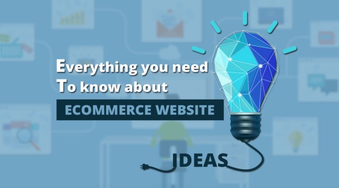 Everything you need to know about Ecommerce website design and development