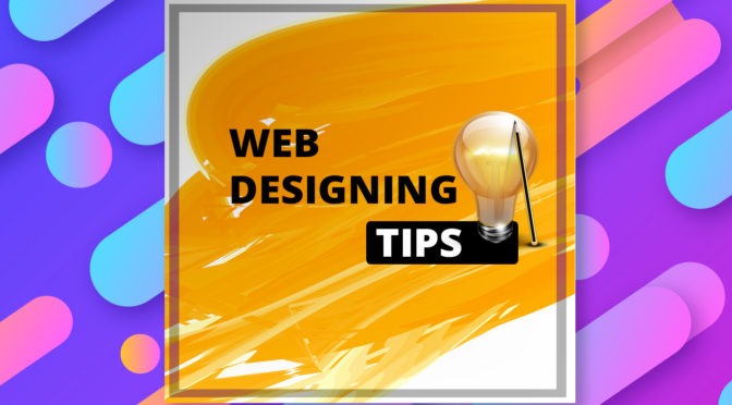 Things You Must Know – Learn 5 Tips of Web Design Today