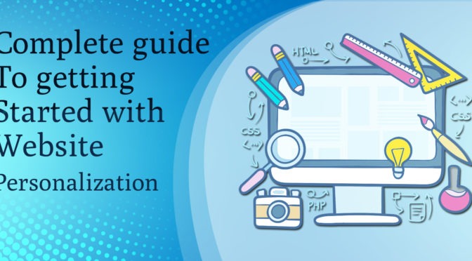 The Complete Guide to Getting Started with Website Personalization