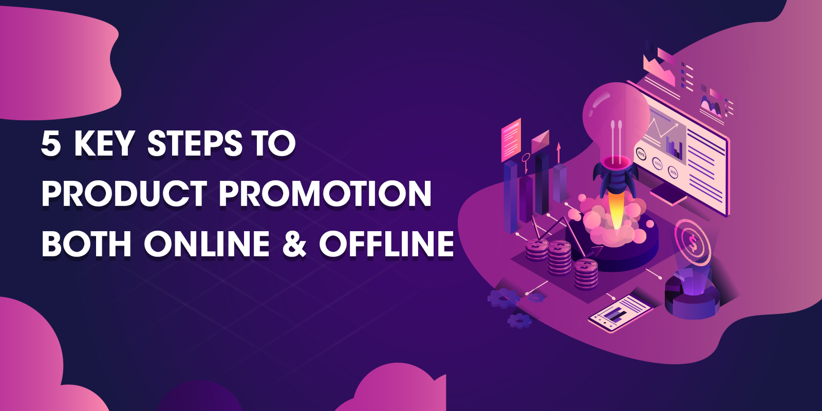 5 Key Steps to Product Promotion Both Online and Offline