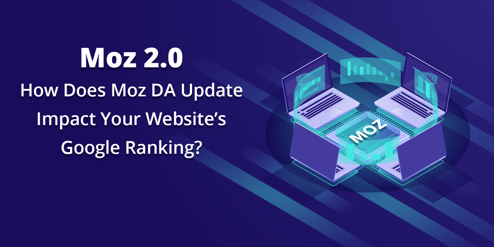 How Does Moz DA Update Impact Your Websites Google Ranking