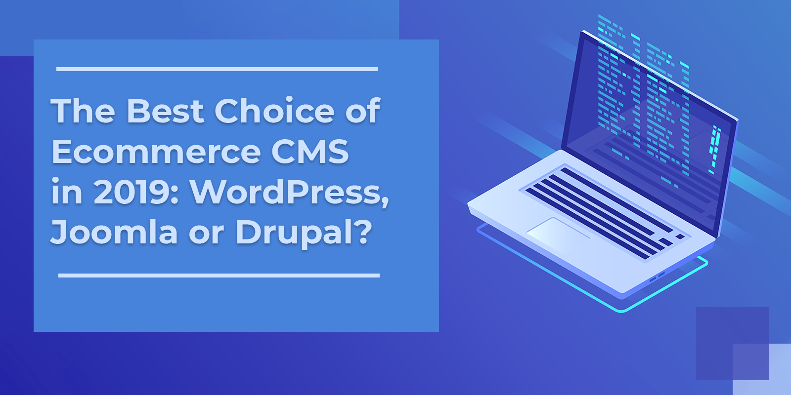 The Best Choice of Ecommerce CMS in 2019- WordPress, Joomla or Drupal