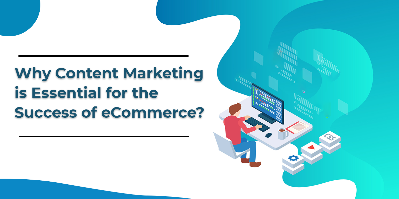 Why Content Marketing is Essential for the Success of eCommerce