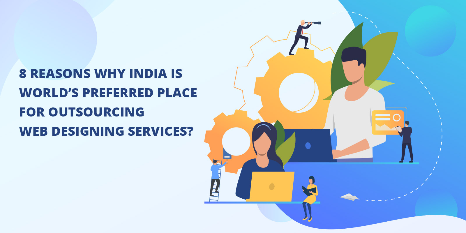 8 Reasons Why India is World's preferred Place for Outsourcing Web Designing Services