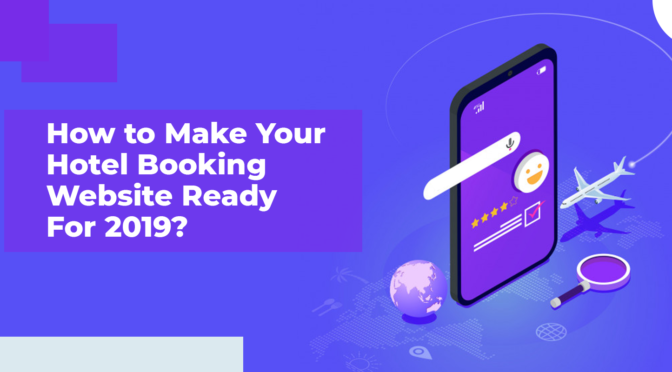 How to Make Your Hotel Booking Website Ready For 2019