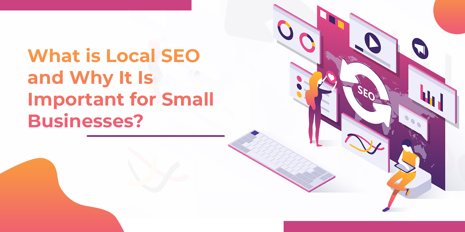 What is Local SEO and Why It Is Important for Small Businesses