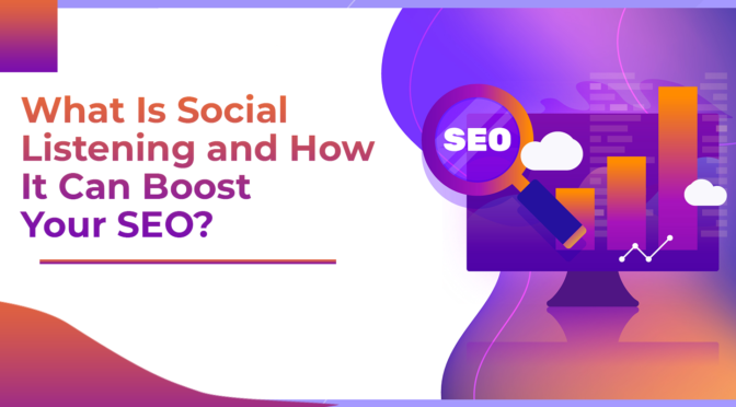 What is Social Listening and How it-can Boost your SEO