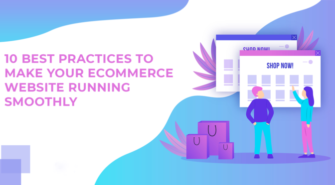 10 Best Practices To Make Your eCommerce Website Running Smoothly