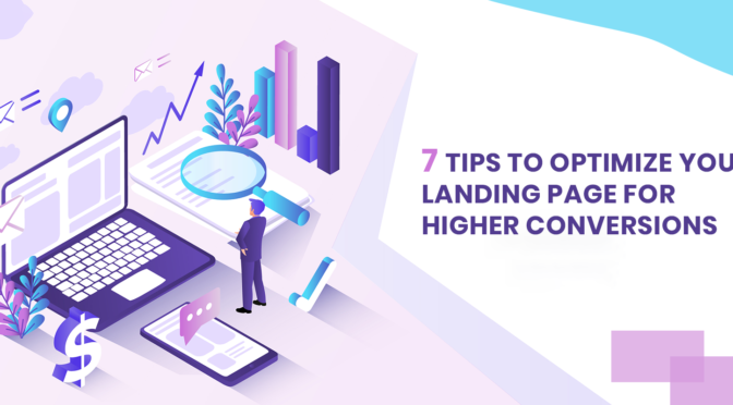 7 Tips To Optimize Your Landing Page For Higher Conversions