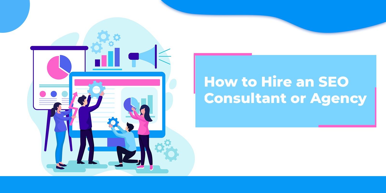 How to Hire an SEO Consultant or Agency