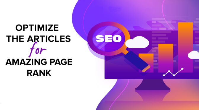 How to Optimize the Articles for Amazing Page Ranks