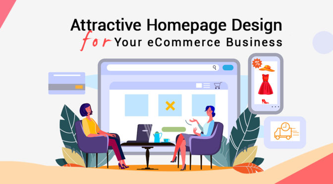 Attractive Homepage Design Elements Recommended for Your eCommerce Business