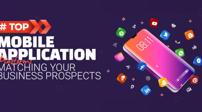 Top Mobile Application Platforms Matching Your Business Prospects