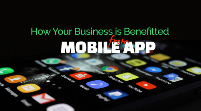 How Your Business is Benefitted from Mobile App