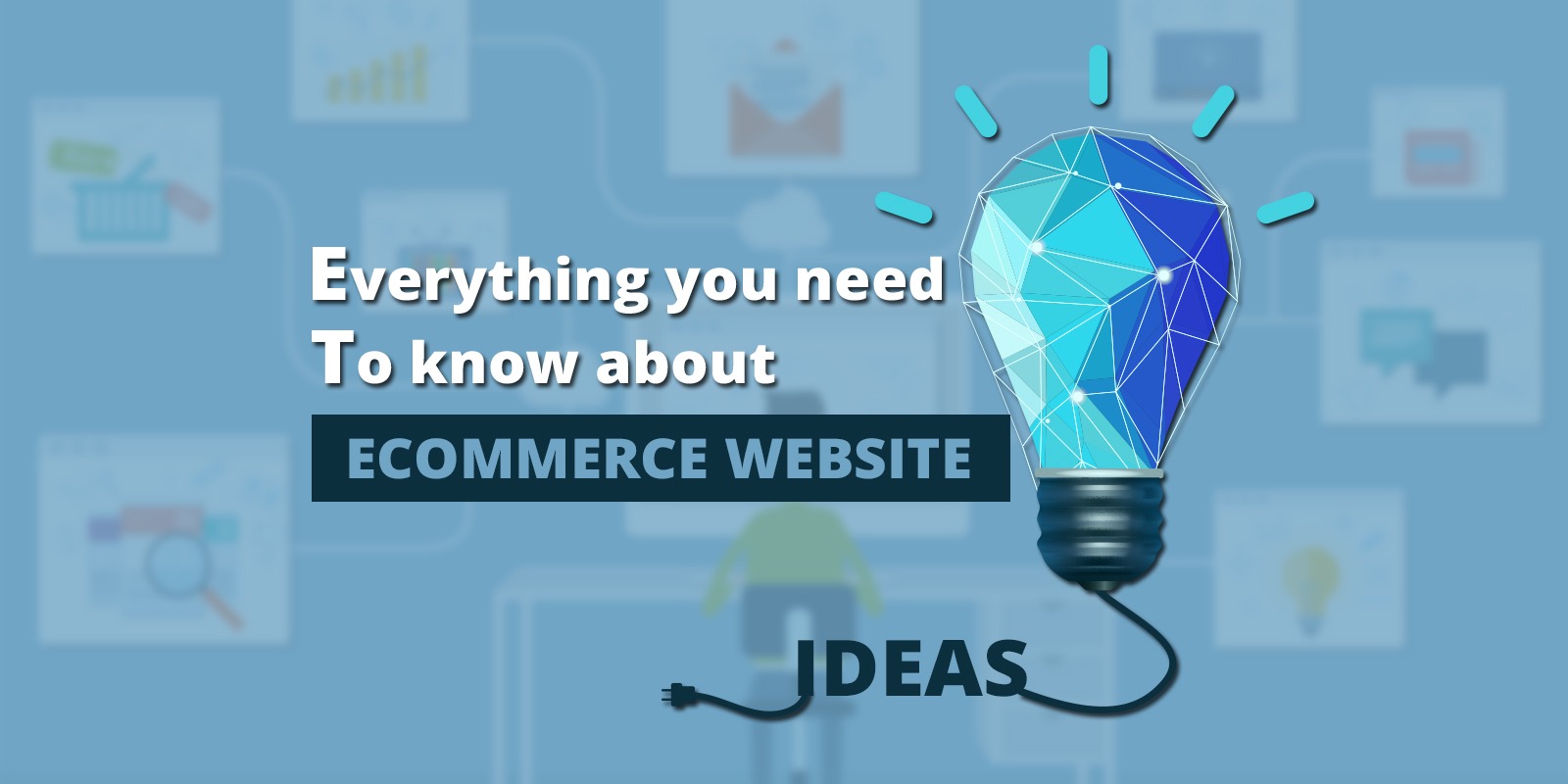 Everything you need to know about Ecommerce website design and development