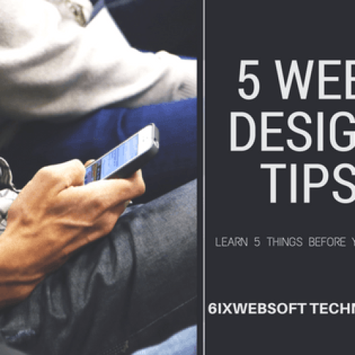 Things You Must Know – Learn 5 Tips of Web Design Today