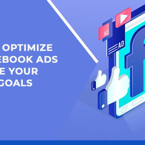 5 Ways to Optimize Your Facebook Ads to Achieve Your Business Goals