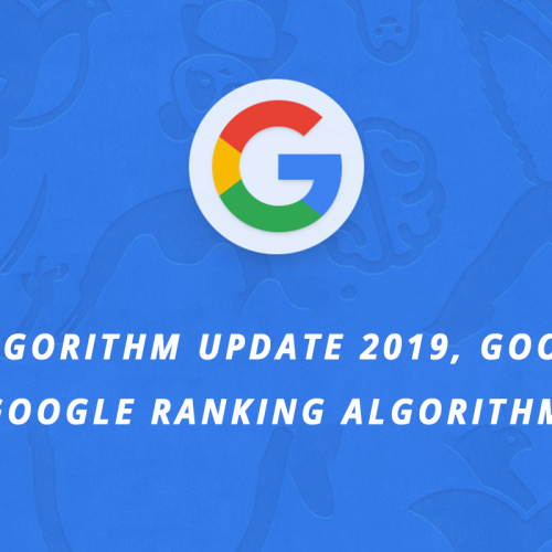 Google Ranking Algorithm Updates in 2019