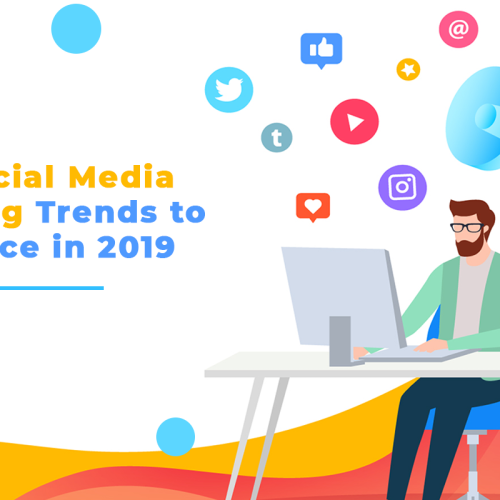 Top 7 Social Media Marketing Trends to Experience in 2019