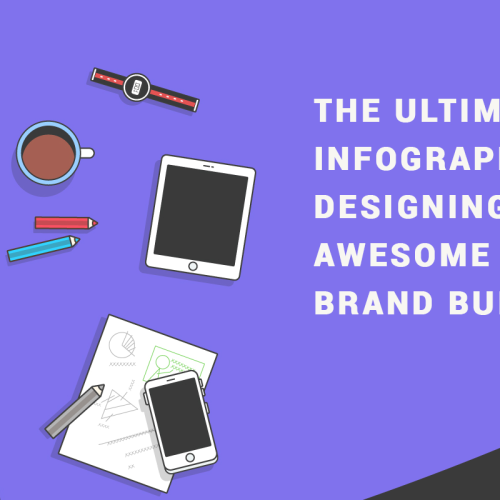 The Ultimate Infographic Designing Guide for Awesome On-Site Brand Building