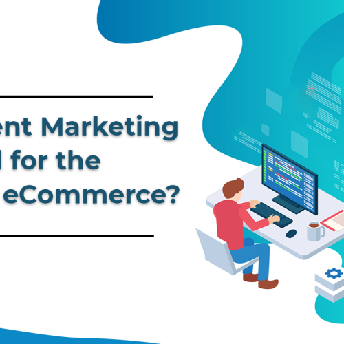 Why Content Marketing is Essential for the Success of eCommerce?