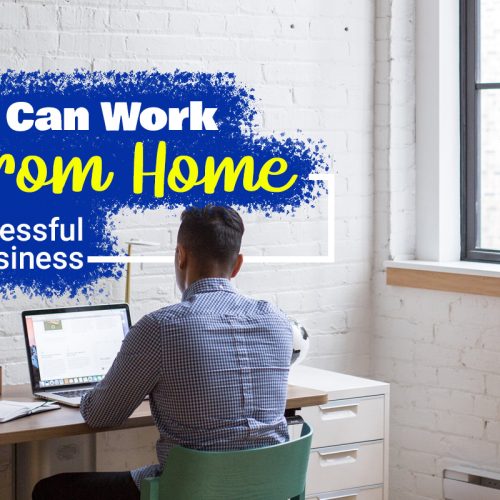 How You Can Work from Home and Still Run Successful Business