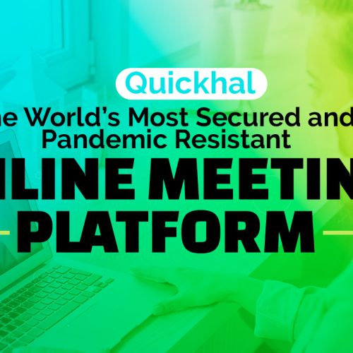Quickhal: The World’s Most Secured and Pandemic Resistant Online Meeting Platform