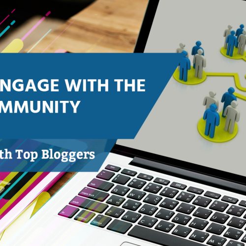 Top Notch Tactics for Brands to Engage with the Blogger Community